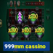 999mm cassino